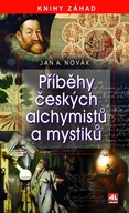 Příběhy českých alchymistů a mystiků Jan A. Novák