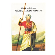 Polacy a świat arabski - Marek M. Dziekan