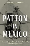 Patton in Mexico: Lieutenant George S. Patton,