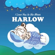 I Love You to the Moon, Harlow: Personalized Book with Your Child's Name