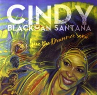 CINDY BLACKMAN SANTANA: GIVE THE DRUMMER SOME 2XWI