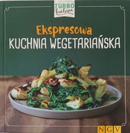 Turbo kuchnia. Ekspresowa kuchnia wegetariańska