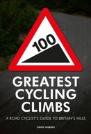 100 Greatest Cycling Climbs: A Road Cyclist s