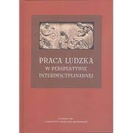 Praca ludzka w perspektywie interdyscyplinarnej