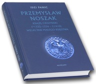 Przemysław Noszak Książę cieszyński. Wielki pan małego księstwa