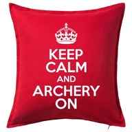 KEEP CALM AND ARCHERY ON poduszka 50x50 prezent