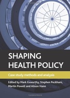 Shaping health policy: Case study methods and