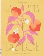 La Vita e Dolce: Italian-Inspired Desserts Clark