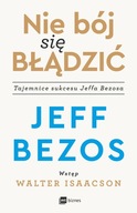 Nie bój się błądzić. Tajemnice sukcesu Jeffa Bezosa