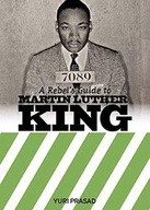 A Rebel s Guide To Martin Luther King Prasad Yuri
