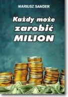 Każdy może zarobić milion - Mariusz Sander