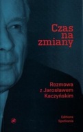 Czas na zmiany Rozmowa z Jarosławem Kaczyńskim