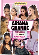 Ariana Grande. Przewodnik po świecie supergwiazdy