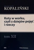 Koty w worku, czyli z dziejów pojęć i rzeczy Władysław Kopaliński SPK