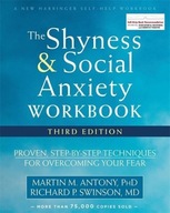 The Shyness and Social Anxiety Workbook, 3rd Edition MARTIN M ANTONY PHD