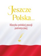 Jeszcze Polska... Klasyka polskiej poezji patriotycznej, J. Chłap-Nowak