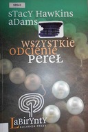 Wszystkie odcienie pereł - Stacy Hawkins Adams