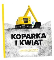 KOPARKA I KWIAT JOSEPH KUEFLER, EMILIA KIEREŚ