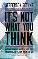 It s Not What You Think: Why Christianity Is