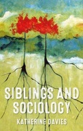Siblings and Sociology Davies Katherine