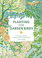Planting for Garden Birds: A Grower s Guide to