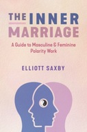 The Inner Marriage: A Guide to Masculine and