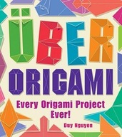 Uber Origami: Every Origami Project Ever! Nguyen