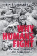 Why Humans Fight: The Social Dynamics of