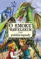 O SMOKU WAWELSKIM I INNE POLSKIE LEGENDY