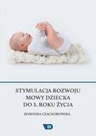 STYMULACJA ROZWOJU MOWY DZIECKA DO 3. ROKU ŻYCIA