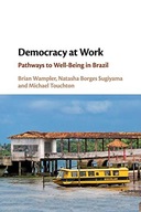 DEMOCRACY AT WORK: PATHWAYS TO WELL-BEING IN BRAZIL - Brian Wampler KSIĄŻKA