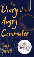 The Diary of An Angry Commuter Yirrell Sara