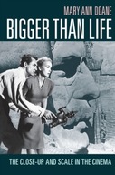 Bigger Than Life: The Close-Up and Scale in the