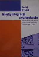 Między integracją a europeizacją Maciej Drzonek