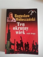 Ten okrutny wiek cz. 2 B.Wołoszański