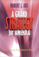 A Grand Strategy for America Art Robert J.