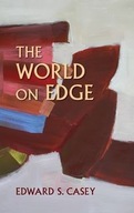 The World on Edge Casey Edward S.