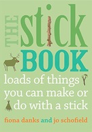 THE STICK BOOK: LOADS OF THINGS YOU CAN MAKE OR DO WITH A STICK (GOING WILD