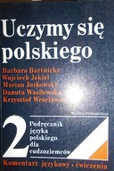 UCZYMY SIĘ POLSKIEGO. PODRĘCZNIK JĘZYKA POLSKIEGO