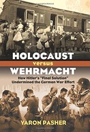 Holocaust versus Wehrmacht: How Hitler s Final