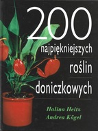 200 NAJPIĘKNIEJSZYCH ROŚLIN DONICZKOWYCH Heitz, Kogel