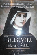 Św. Faustyna Helena Kowalska - Ewa Czerwińska