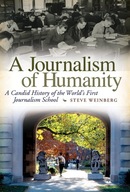 A Journalism of Humanity: A Candid History of the