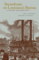 Steamboats on Louisiana s Bayous: A History and