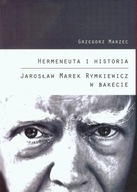 Hermeneuta i historia Jarosław Marek Rymkiewicz w Bakecie