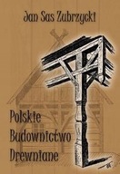 Polskie budownictwo drewniane Zubrzycki