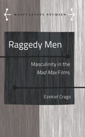 Raggedy Men: Masculinity in the Mad Max Films