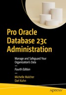 Pro Oracle Database 23c Administration: Manage and Safeguard Your Kuhn,