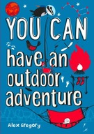 YOU CAN have an outdoor adventure: Be Amazing
