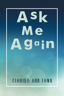 Ask Me Again Town Florida Ann